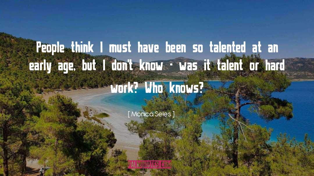 Talented quotes by Monica Seles