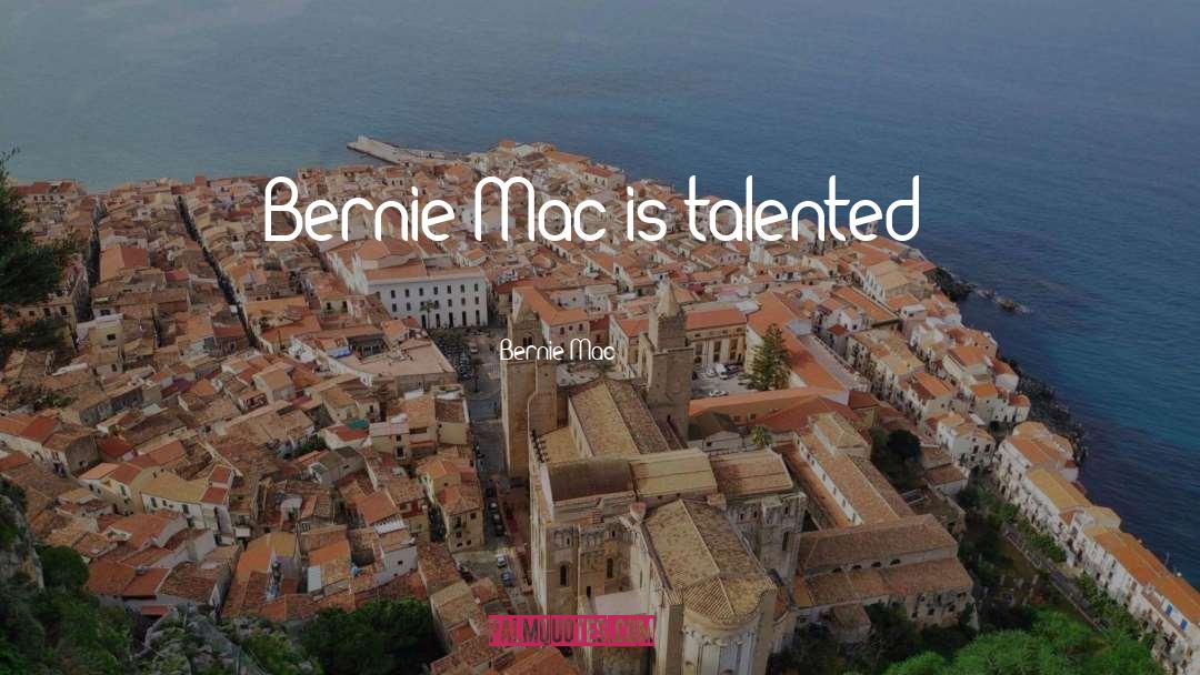 Talented quotes by Bernie Mac