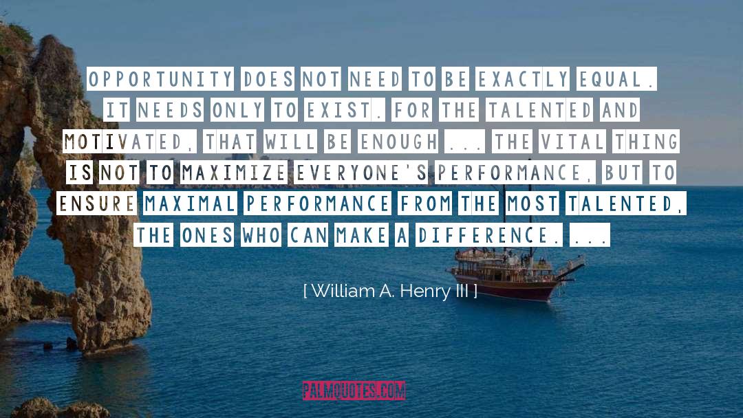 Talented quotes by William A. Henry III