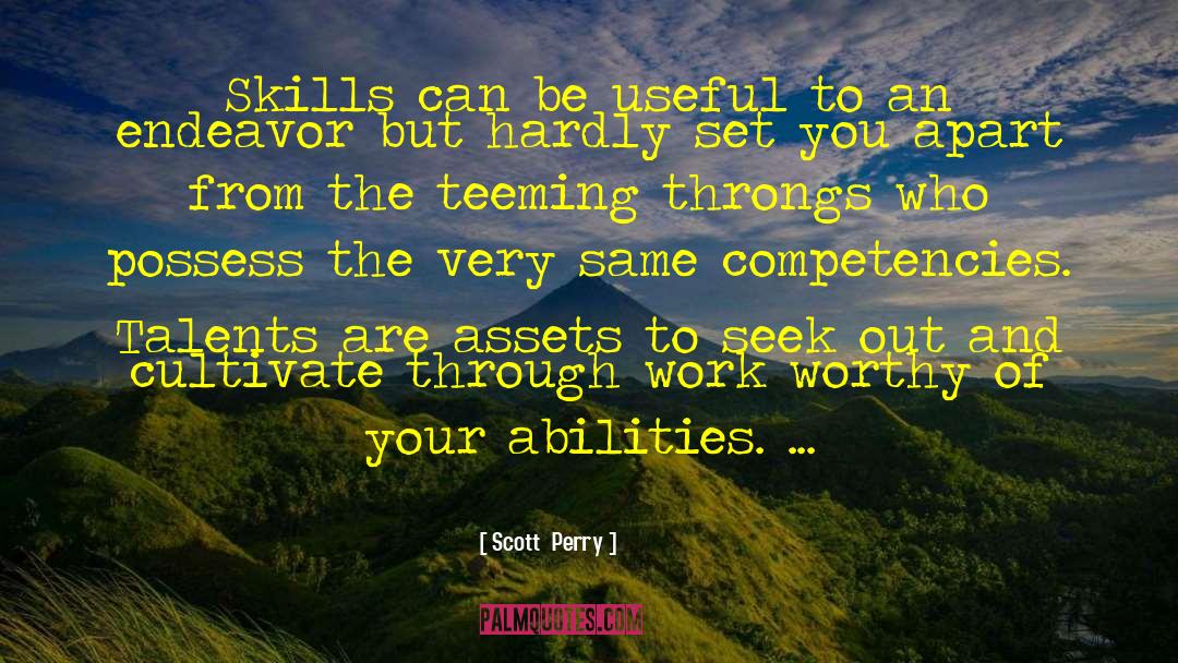 Talents And Gifts quotes by Scott  Perry