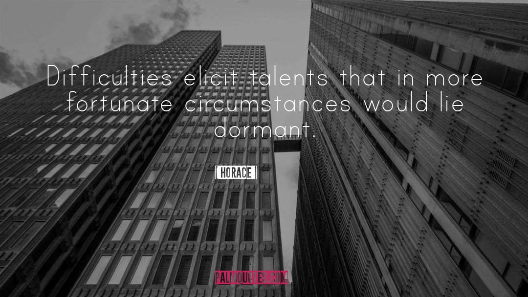 Talents quotes by Horace