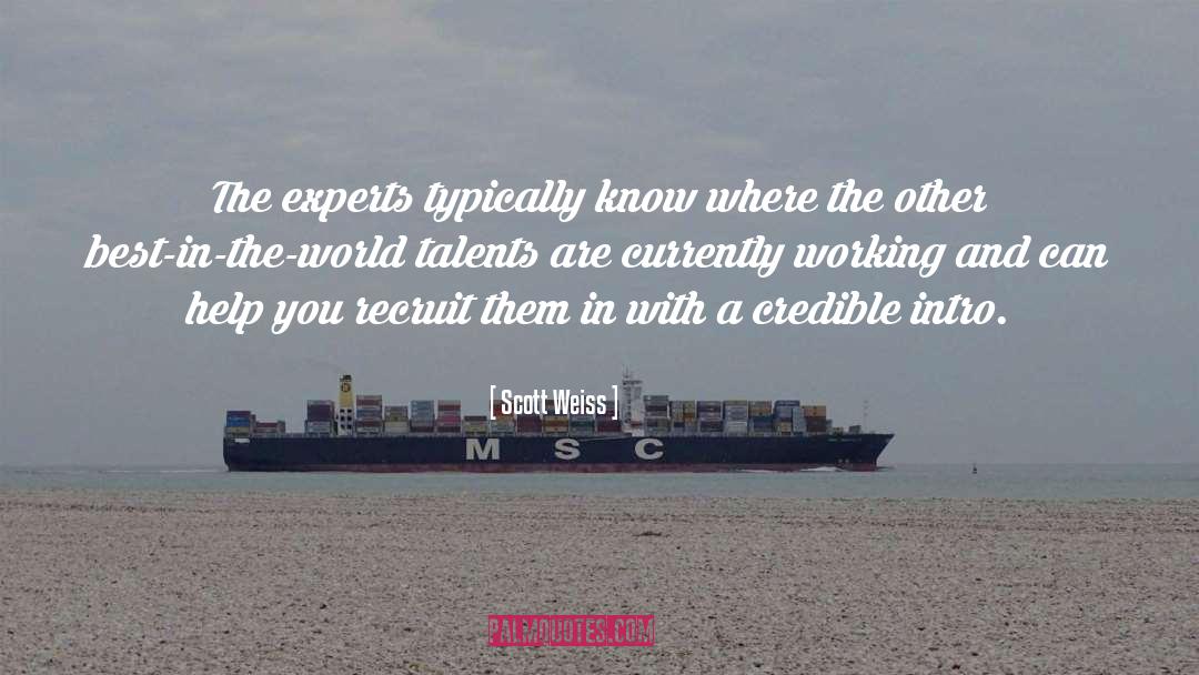 Talents quotes by Scott Weiss