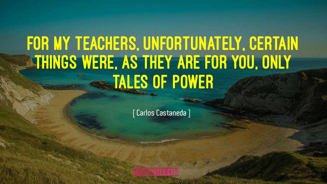 Tales Of Power quotes by Carlos Castaneda