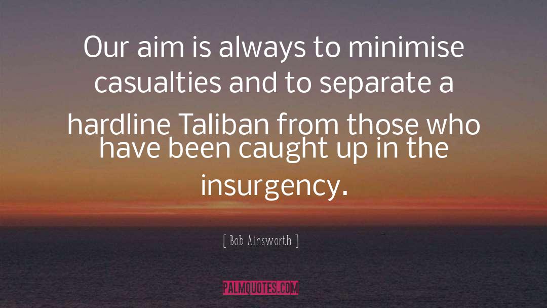 Taliban quotes by Bob Ainsworth