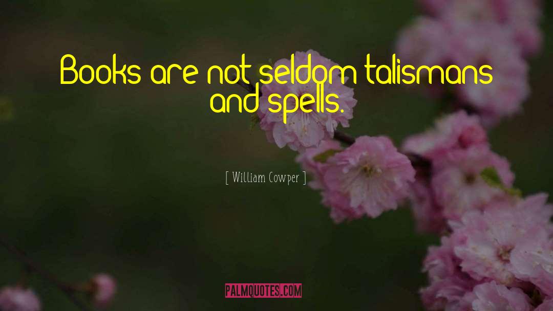 Talismans quotes by William Cowper
