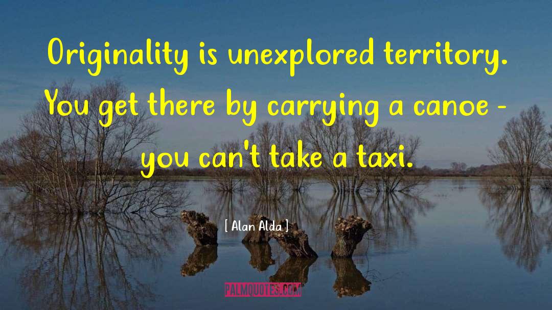 Taljaard Taxi quotes by Alan Alda