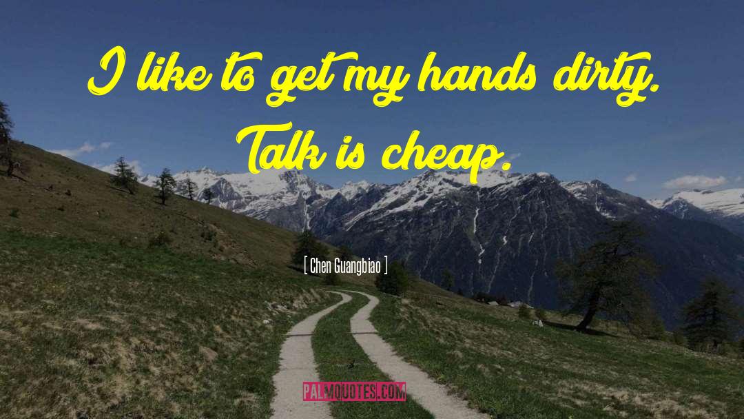 Talk Is Cheap quotes by Chen Guangbiao