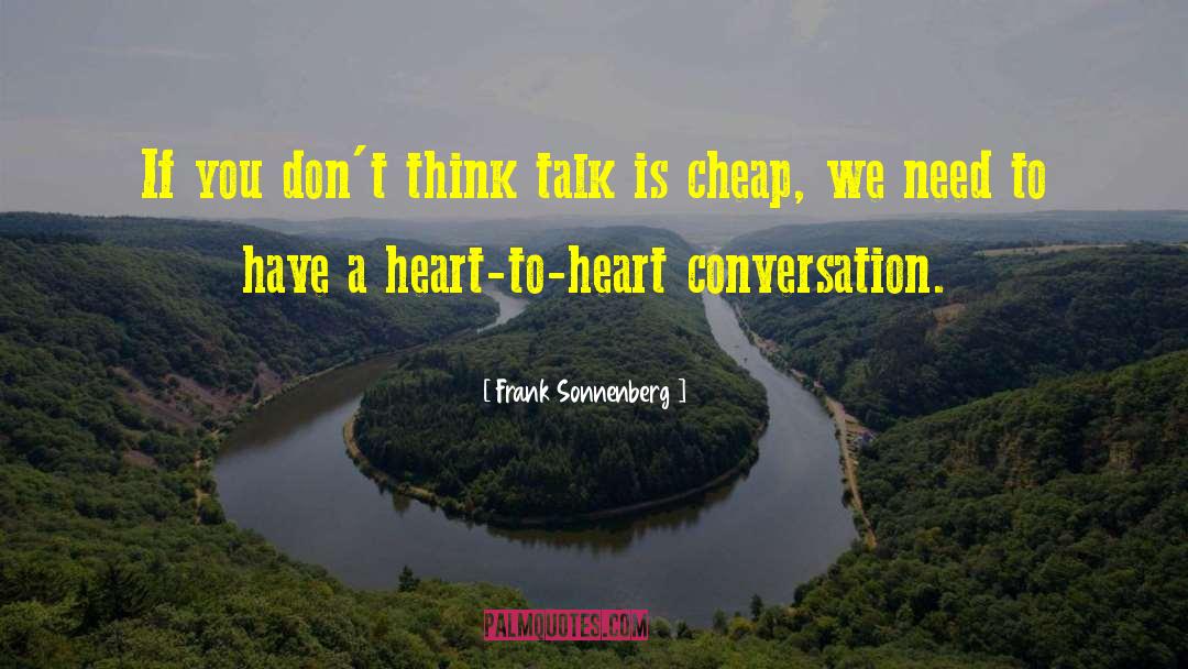 Talk Is Cheap quotes by Frank Sonnenberg