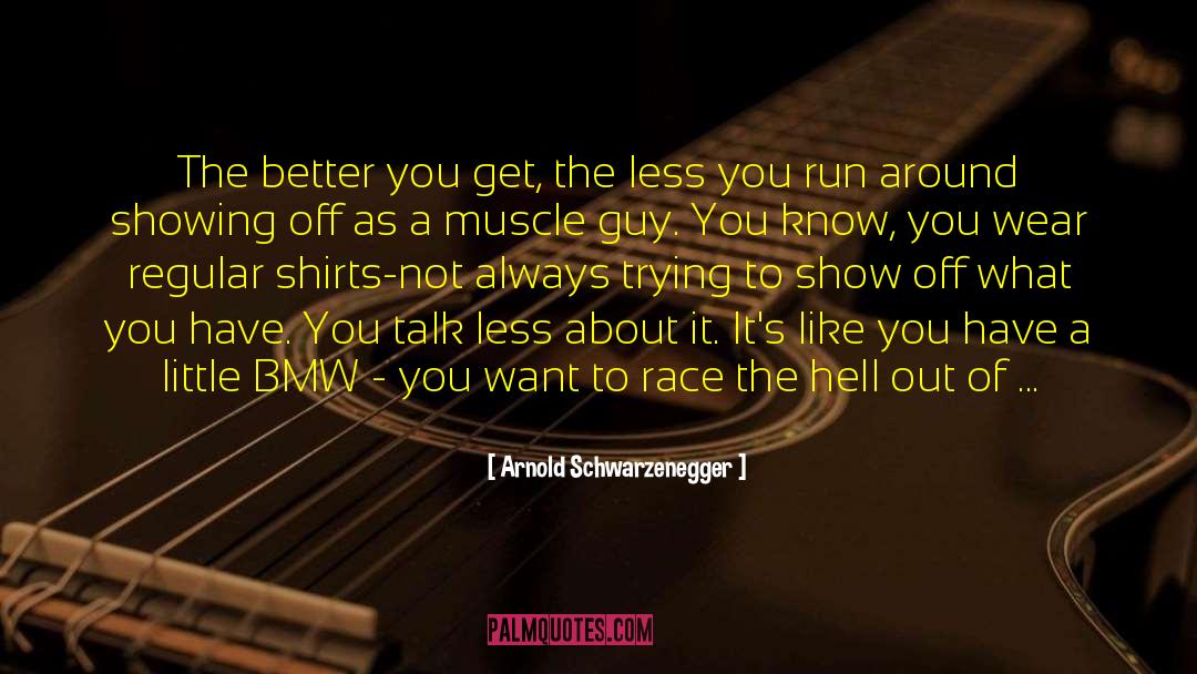 Talk Less quotes by Arnold Schwarzenegger