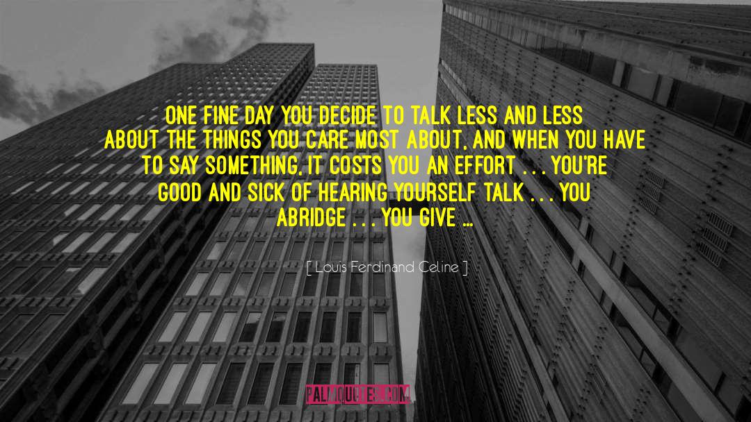 Talk Less quotes by Louis Ferdinand Celine
