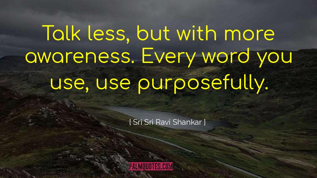Talk Less quotes by Sri Sri Ravi Shankar