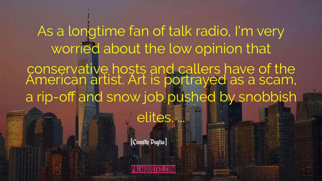 Talk Radio quotes by Camille Paglia