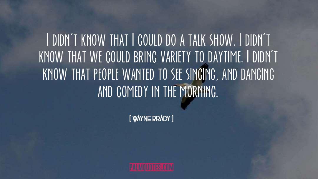 Talk Shows quotes by Wayne Brady