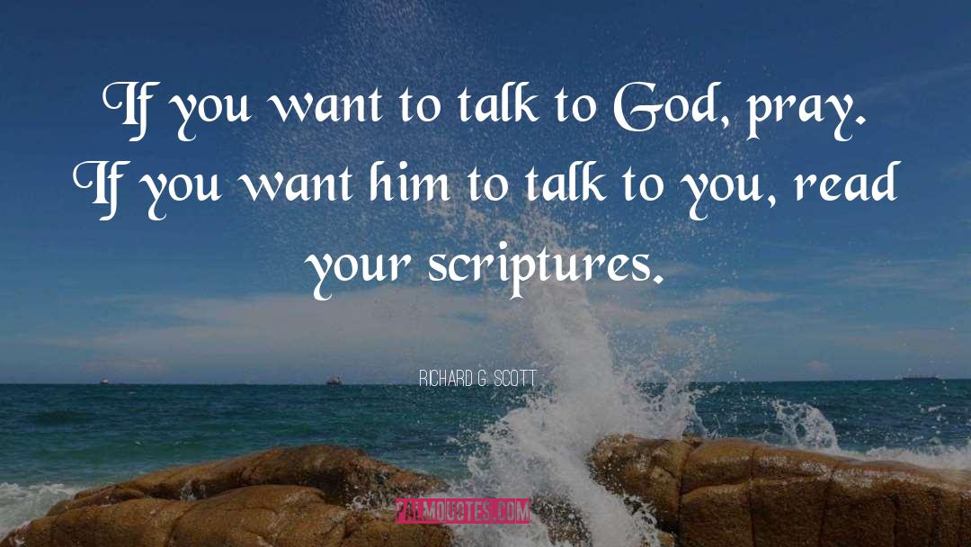 Talk To God quotes by Richard G. Scott