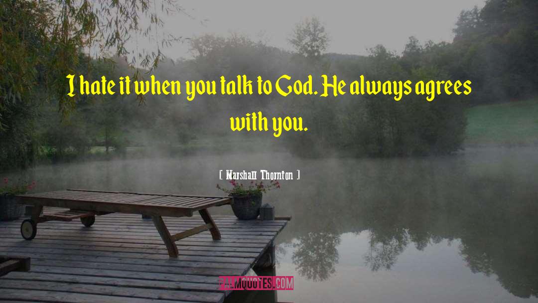 Talk To God quotes by Marshall Thornton