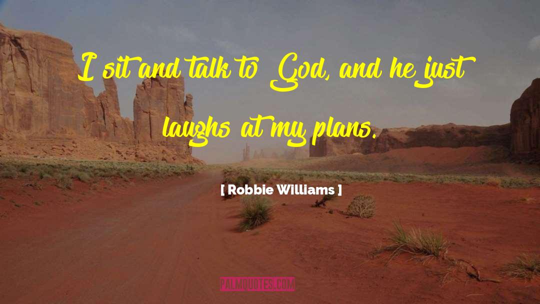 Talk To God quotes by Robbie Williams