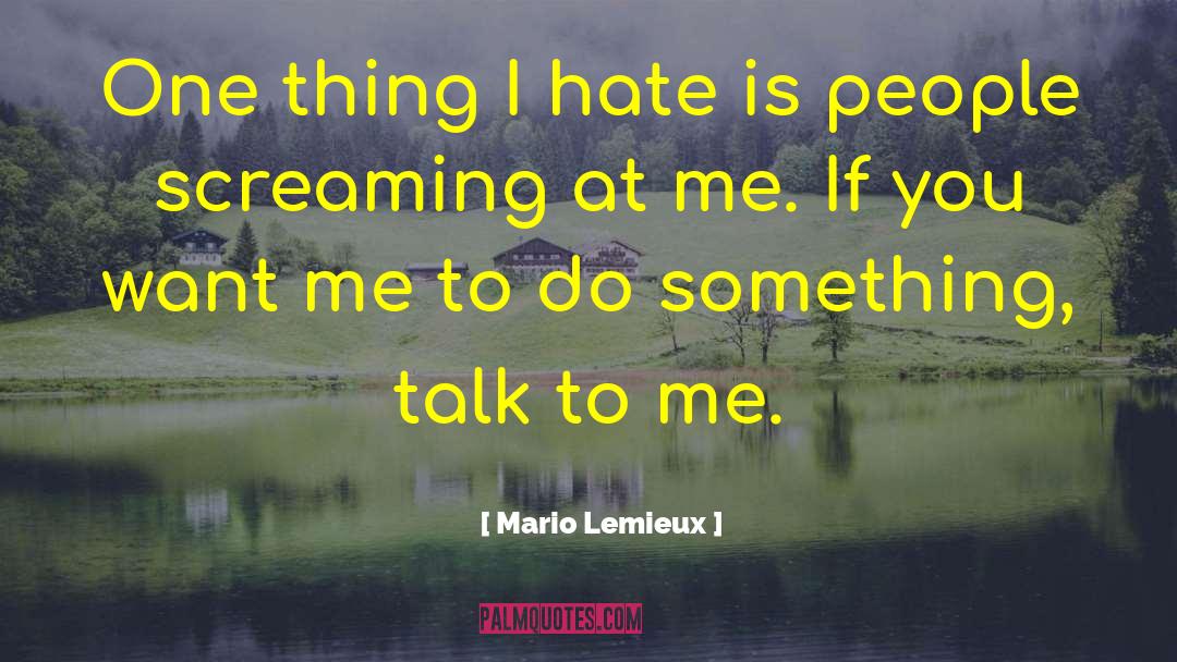Talk To Me quotes by Mario Lemieux