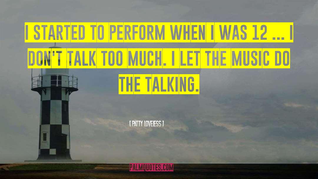 Talk Too Much quotes by Patty Loveless