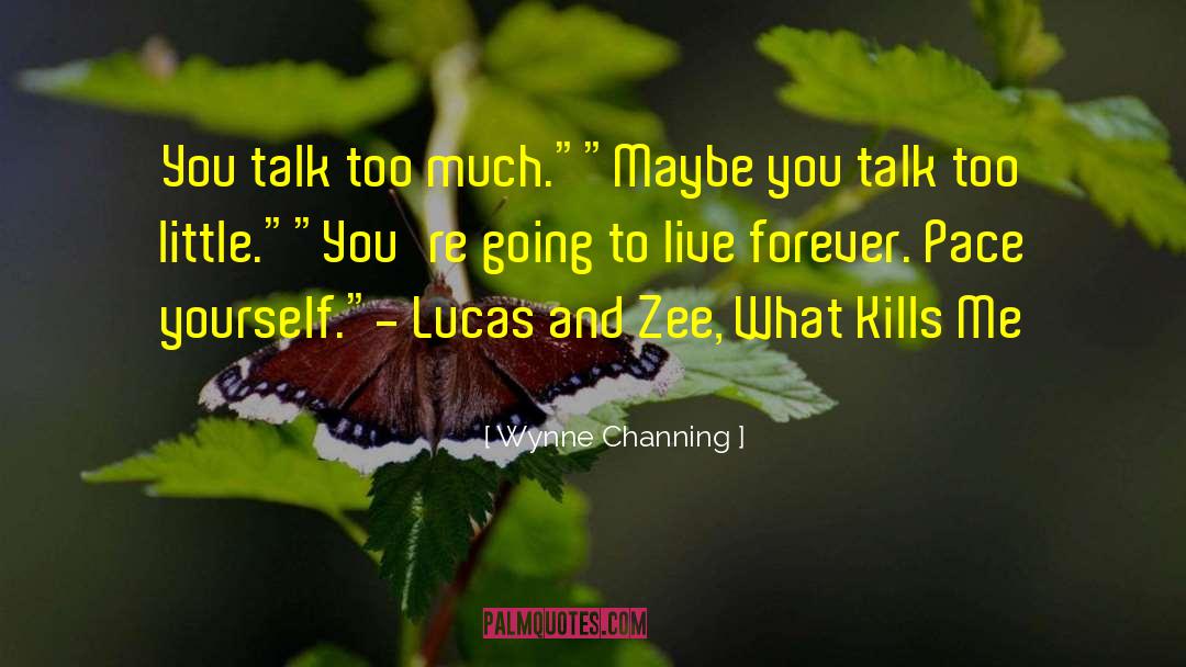 Talk Too Much quotes by Wynne Channing