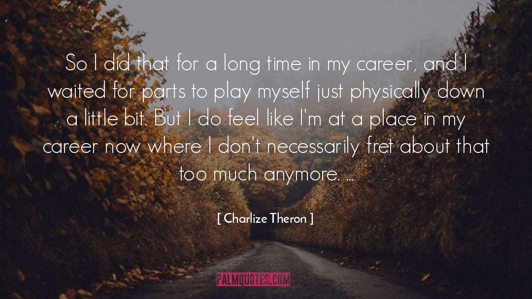 Talk Too Much quotes by Charlize Theron
