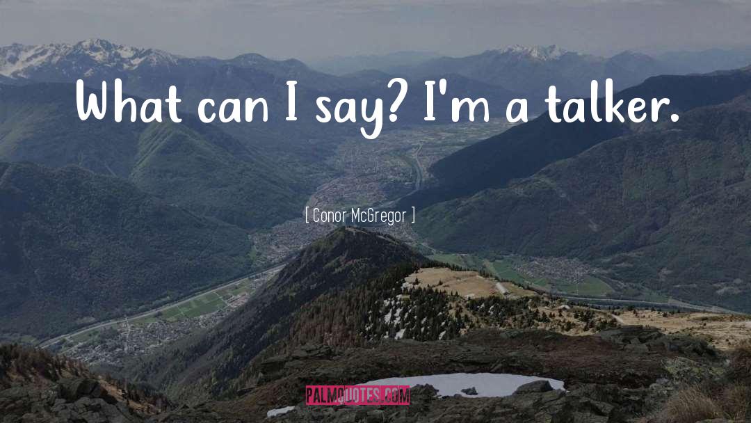 Talker quotes by Conor McGregor