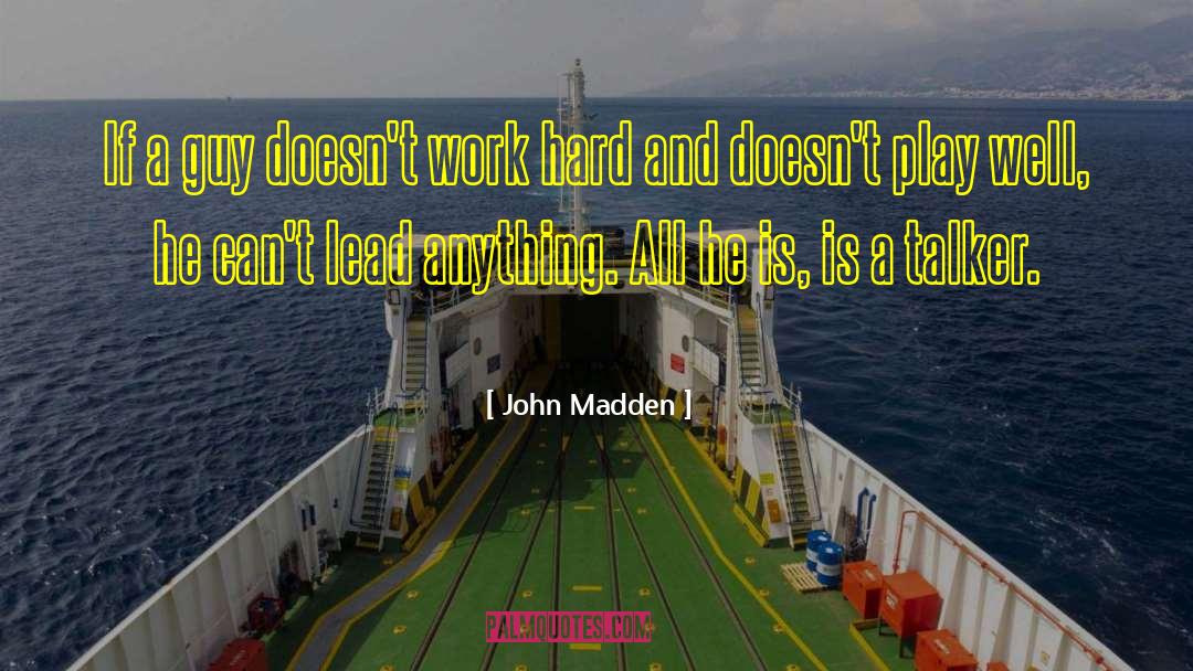 Talker quotes by John Madden