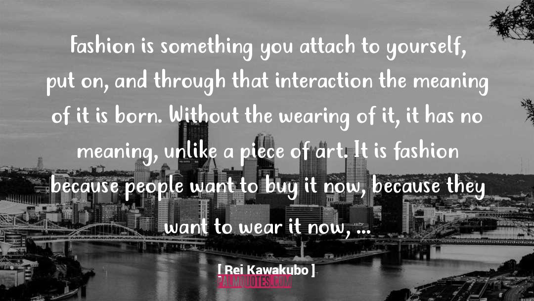 Talkign To Yourself quotes by Rei Kawakubo