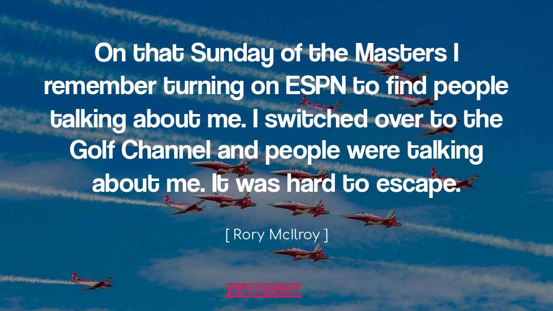 Talking About Me quotes by Rory McIlroy