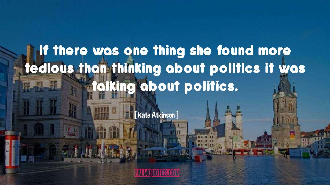 Talking About Politics quotes by Kate Atkinson
