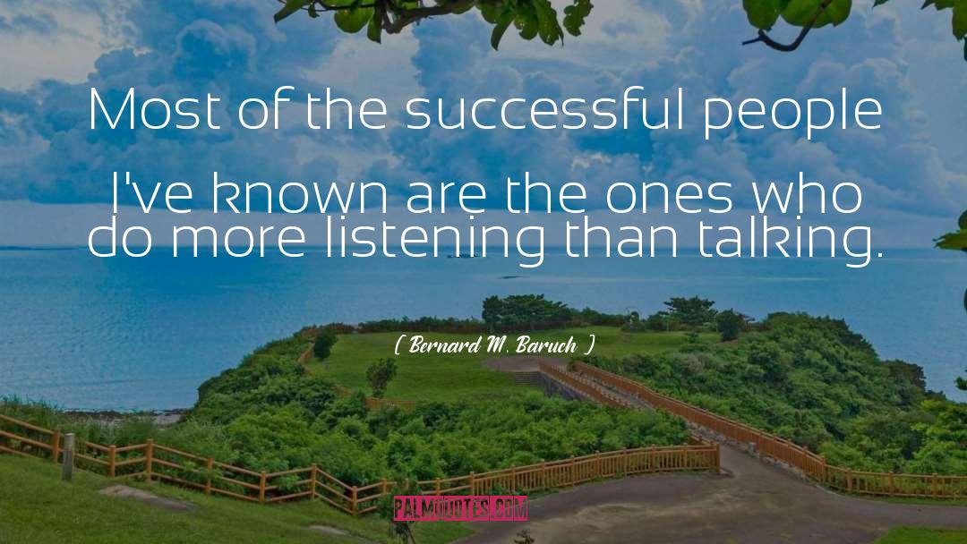 Talking And Listening quotes by Bernard M. Baruch