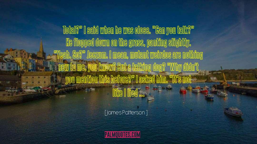 Talking Dog quotes by James Patterson