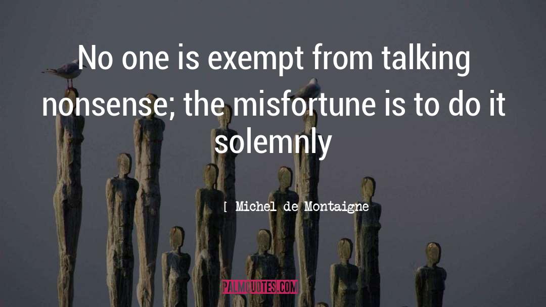 Talking Nonsense quotes by Michel De Montaigne