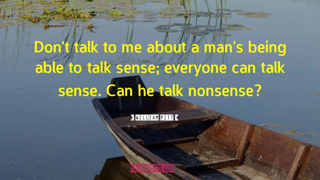 Talking Nonsense quotes by William Pitt