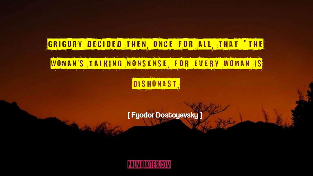 Talking Nonsense quotes by Fyodor Dostoyevsky