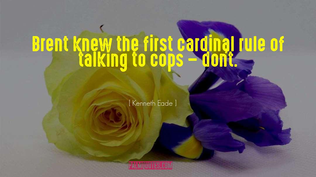 Talking To Cops quotes by Kenneth Eade