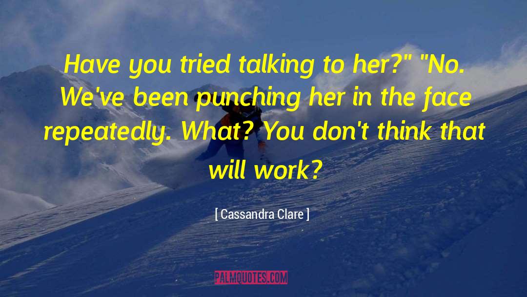 Talking To Cops quotes by Cassandra Clare