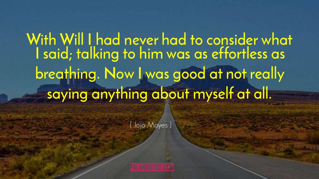 Talking To Him quotes by Jojo Moyes