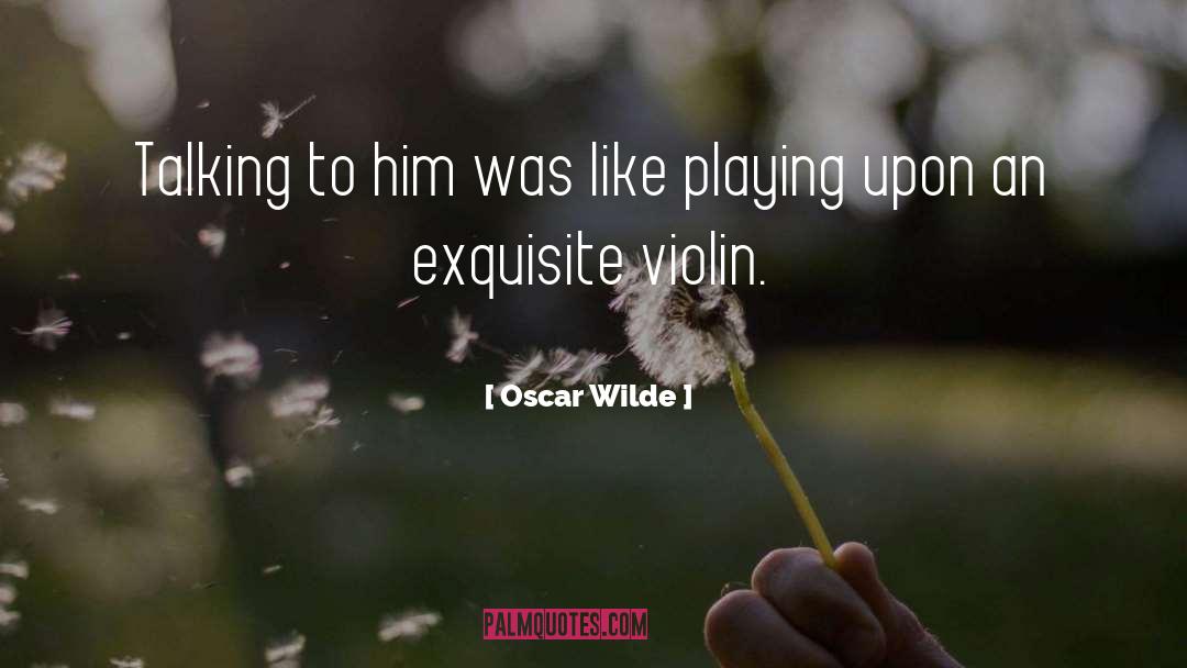 Talking To Him quotes by Oscar Wilde