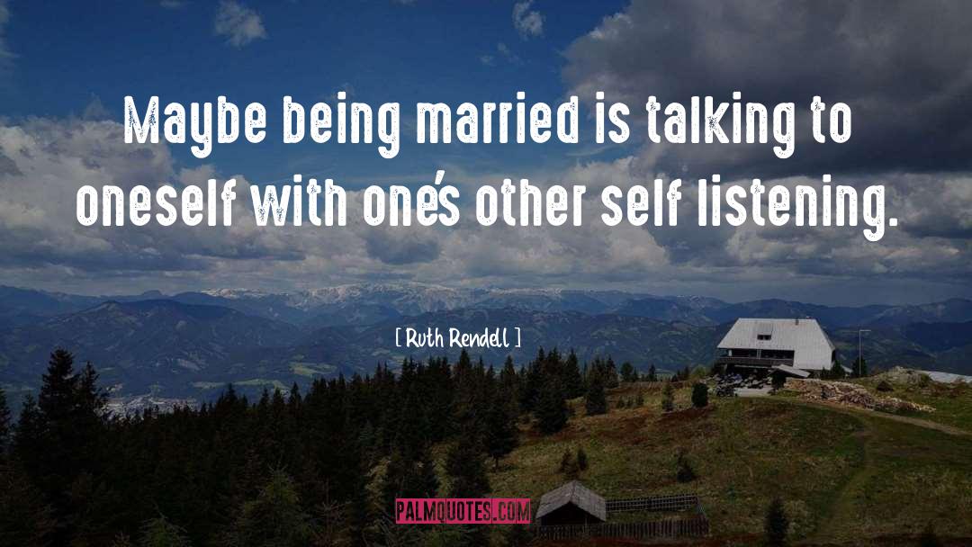Talking To Oneself quotes by Ruth Rendell