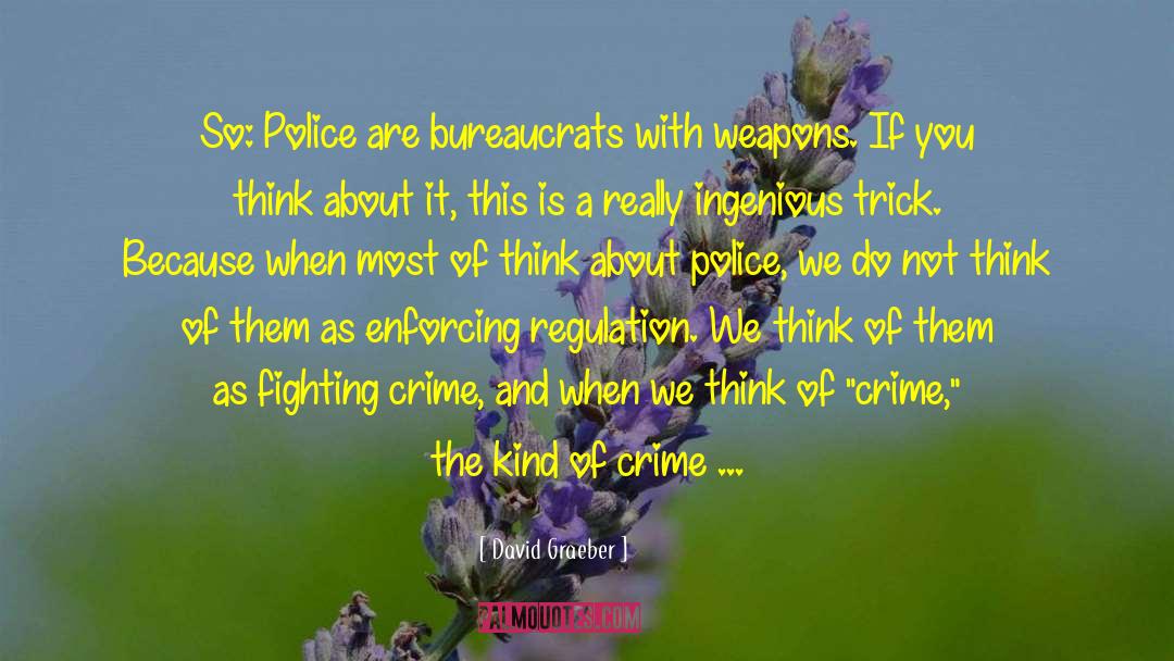 Talking To Police quotes by David Graeber