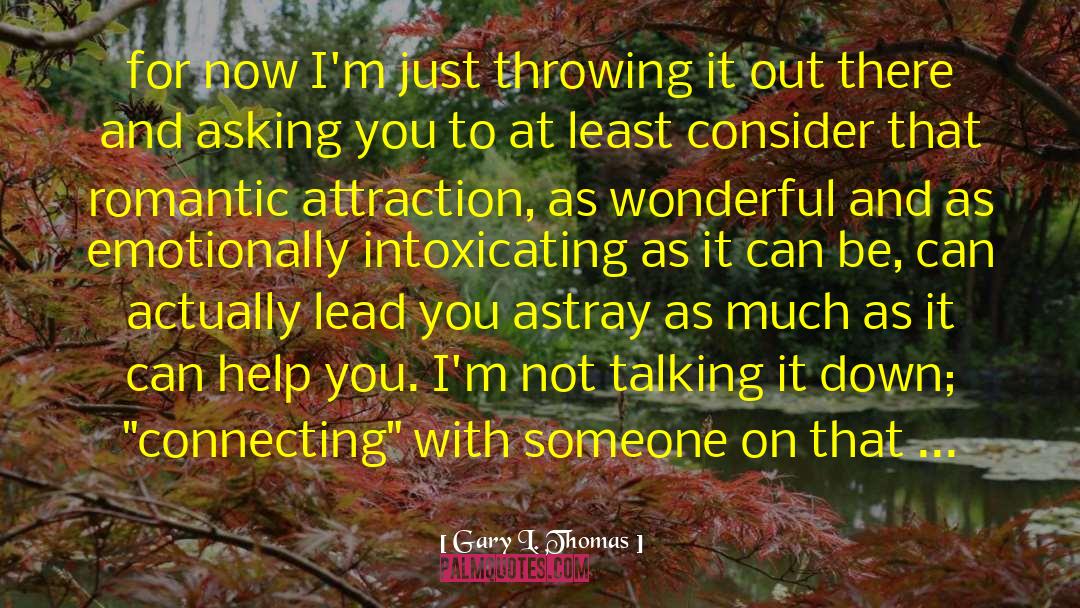 Talking To Someone For Hours quotes by Gary L. Thomas