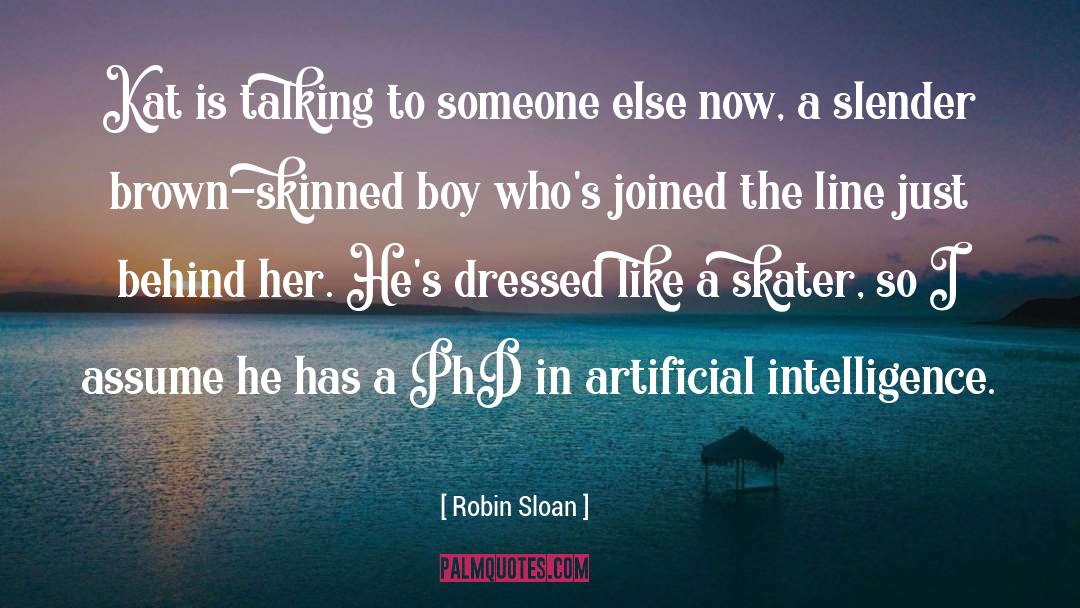 Talking To Someone quotes by Robin Sloan