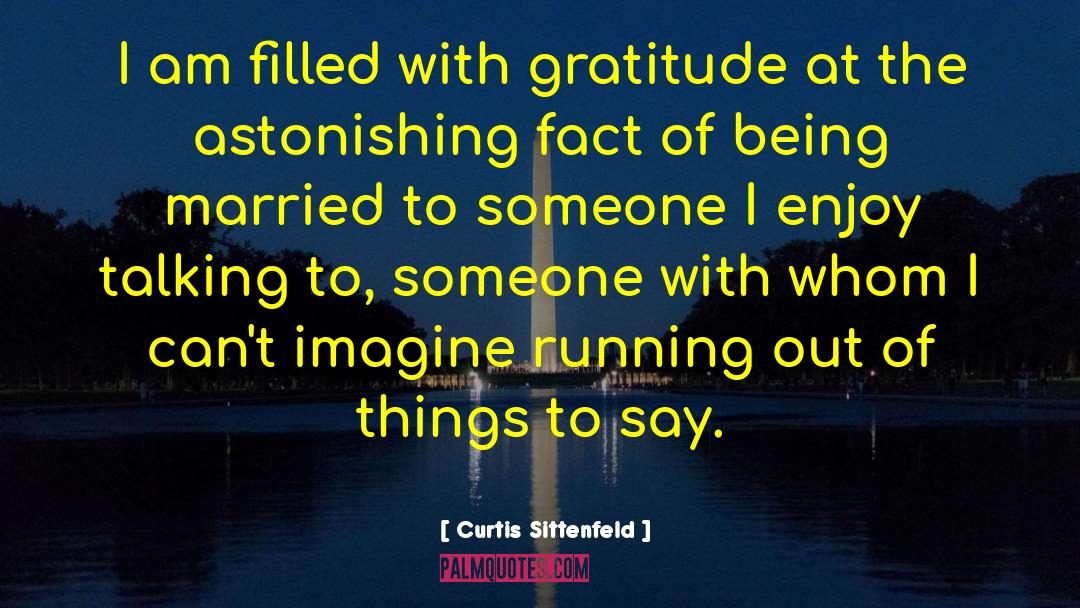 Talking To Someone quotes by Curtis Sittenfeld