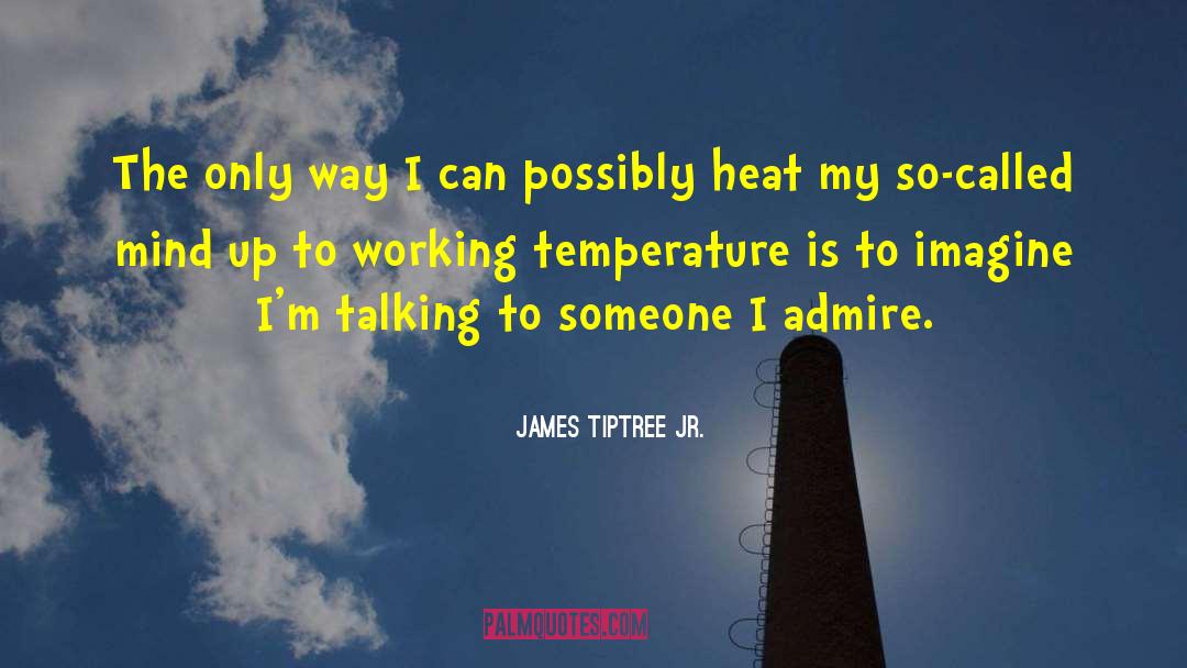 Talking To Someone quotes by James Tiptree Jr.