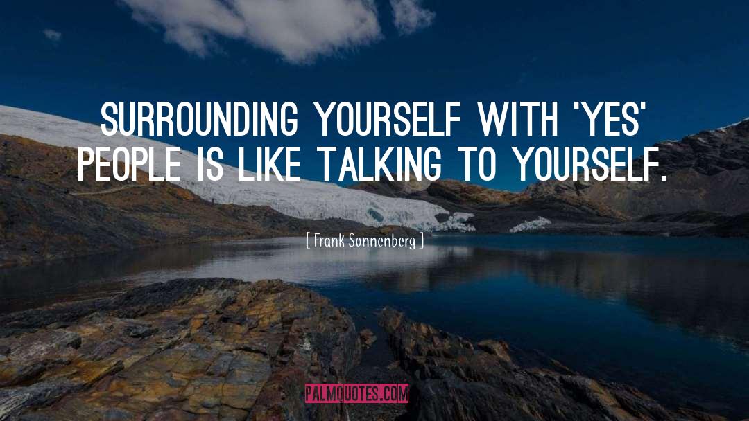 Talking To Yourself quotes by Frank Sonnenberg