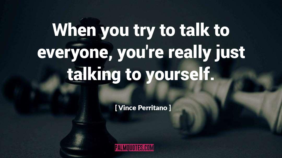 Talking To Yourself quotes by Vince Perritano