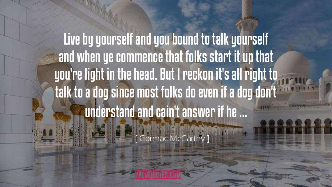 Talking To Yourself quotes by Cormac McCarthy