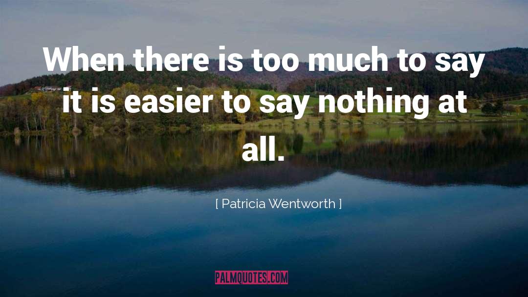 Talking Too Much quotes by Patricia Wentworth