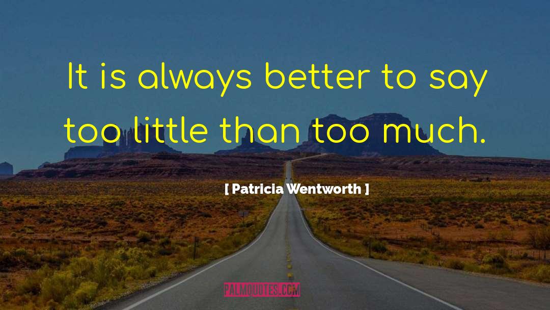 Talking Too Much quotes by Patricia Wentworth