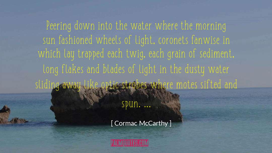 Talking Water quotes by Cormac McCarthy